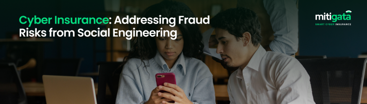 Cyber Insurance: Addressing Fraud Risks from Social Engineering