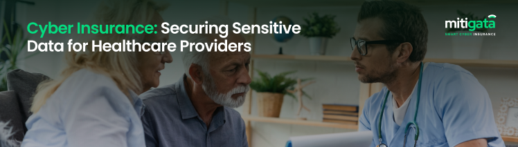 Cyber Insurance: Securing Sensitive Data for Healthcare Providers