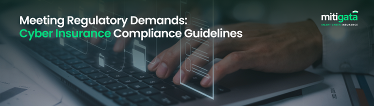 Meeting Regulatory Demands: Cyber Insurance Compliance Guidelines