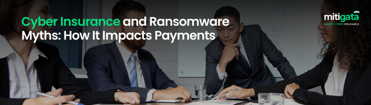 Cyber Insurance and Ransomware Myths: How It Impacts Payments