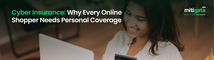 Cyber Insurance: Why Every Online Shopper Needs Personal Coverage