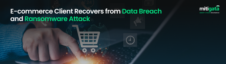 E-commerce Client Recovers from Data Breach and Ransomware Attack