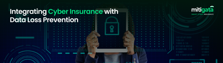 Integrating Cyber Insurance with Data Loss Prevention