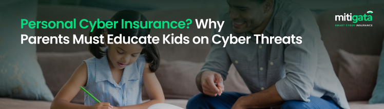 Personal Cyber Insurance? Why Parents Must Educate Kids on Cyber Threats