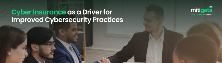 Cyber Insurance as a Driver for Improved Cybersecurity Practices