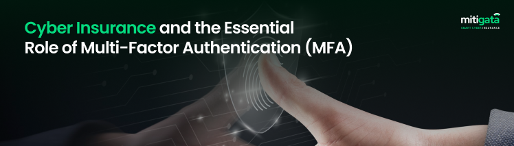 Cyber Insurance and the Essential Role of Multi-Factor Authentication (MFA)