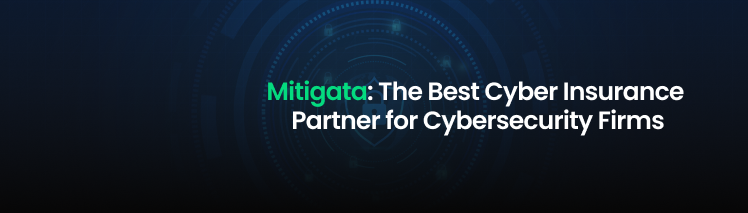 Mitigata: The Best Cyber Insurance Partner for Cybersecurity Firms