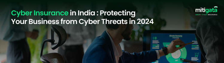 Cyber Insurance in India: Protecting Your Business from Cyber Threats in 2024