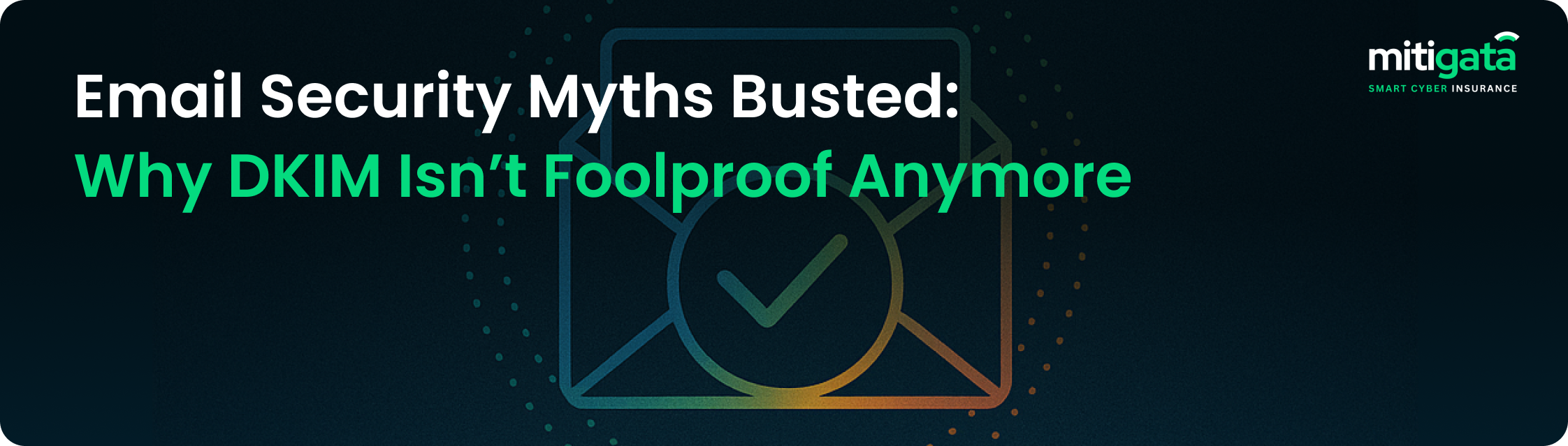 Email Security Myths Busted: Why DKIM Isn’t Foolproof Anymore